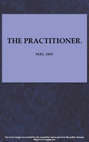 [Gutenberg 59682] • The Practitioner. May, 1869. / A Monthly Journal of Therapeutics